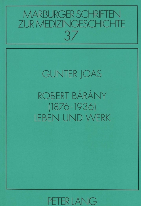 Robert B&aacute;r&aacute;ny (1876-1936)- Leben und Werk - Gunter Joas