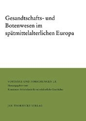 Gesandtschafts- und Botenwesen im sp&auml;tmittelalterlichen Europa - 
