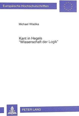 Kant in Hegels «Wissenschaft der Logik»