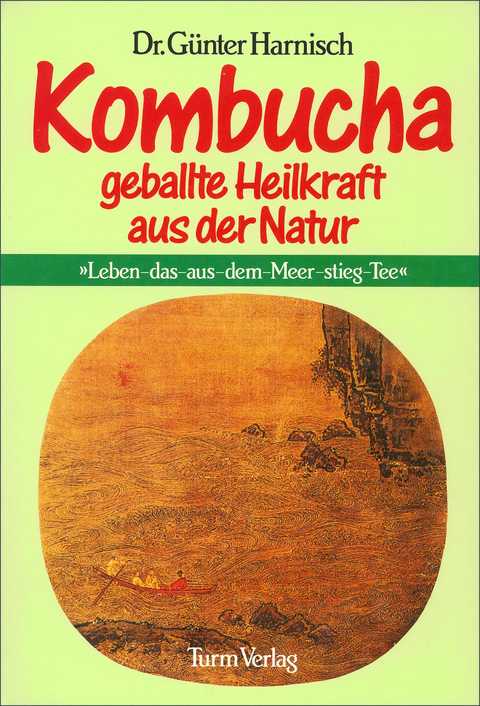 Kombucha - Geballte Heilkraft aus der Natur - G&uuml;nter Harnisch