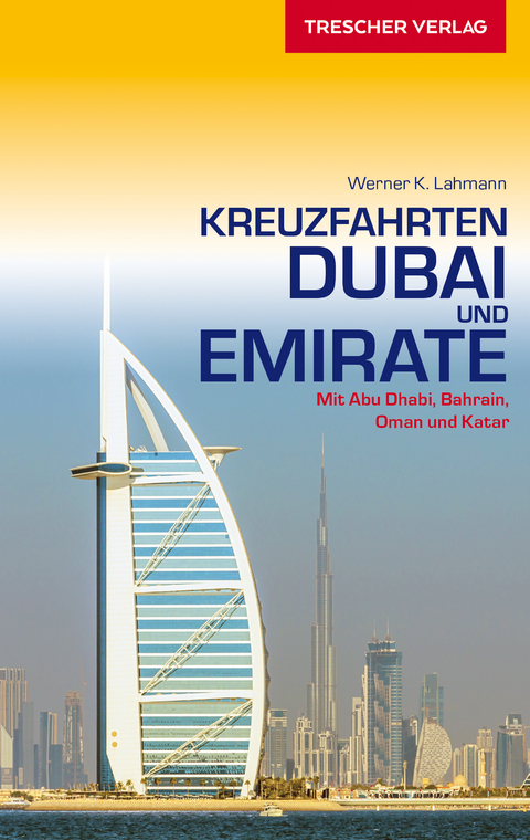Reisef&uuml;hrer Kreuzfahrten Dubai und Emirate - Werner K. Lahmann