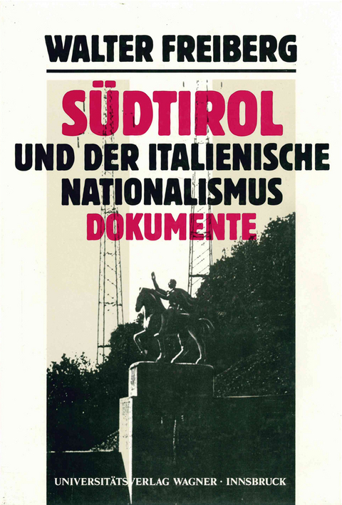 S&uuml;dtirol und der italienische Nationalismus. Teil 2: Dokumente - 