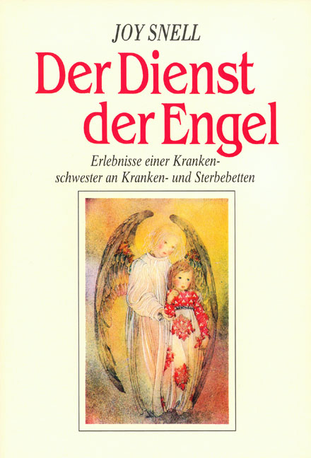 Der Dienst der Engel - diesseits und jenseits - Joy Snell