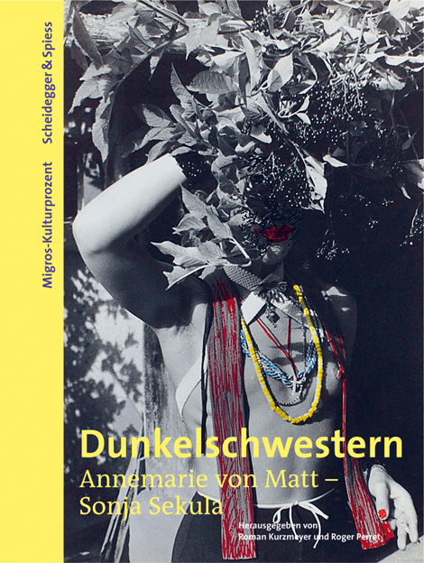 Dunkelschwestern. Annemarie von Matt &ndash; Sonja Sekula - 