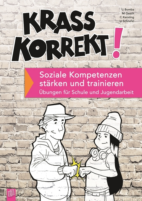 Krass korrekt! Soziale Kompetenzen st&auml;rken und trainieren - Ulrich Bomba, Manfred Gesch, Christiane Kersting, Uwe Schnafel