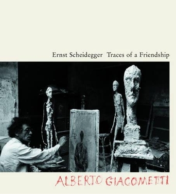 Traces of a Friendship - Ernst Scheidegger