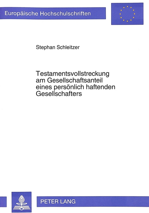 Testamentsvollstreckung am Gesellschaftsanteil eines pers&ouml;nlich haftenden Gesellschafters - Stephan Schleitzer
