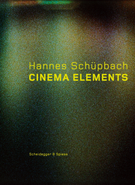 Hannes Sch&uuml;pbach. Cinema Elements
