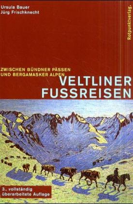 Veltliner Fussreisen - Ursula Bauer, J&uuml;rg Frischknecht