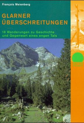 Glarner &Uuml;berschreitungen - Fran&ccedil;ois Meienberg