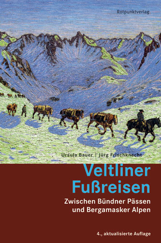 Veltliner Fussreisen - Ursula Bauer, J&uuml;rg Frischknecht