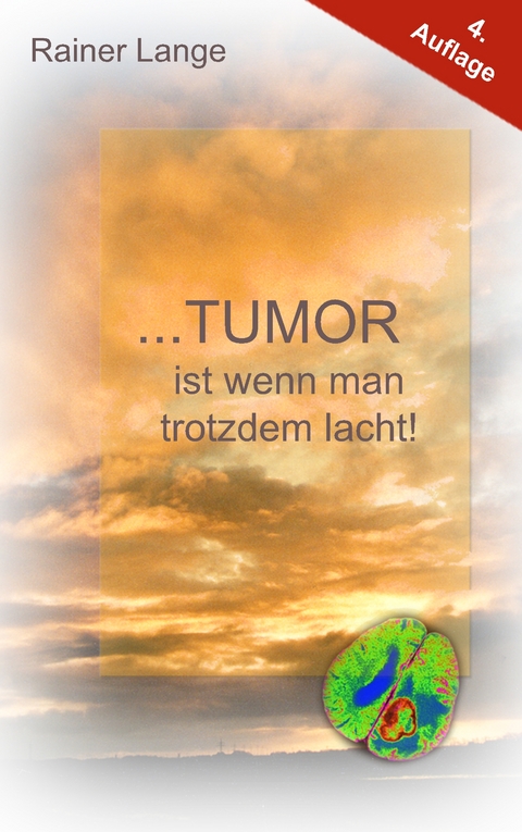 Tumor ist wenn man trotzdem lacht! - Rainer Lange