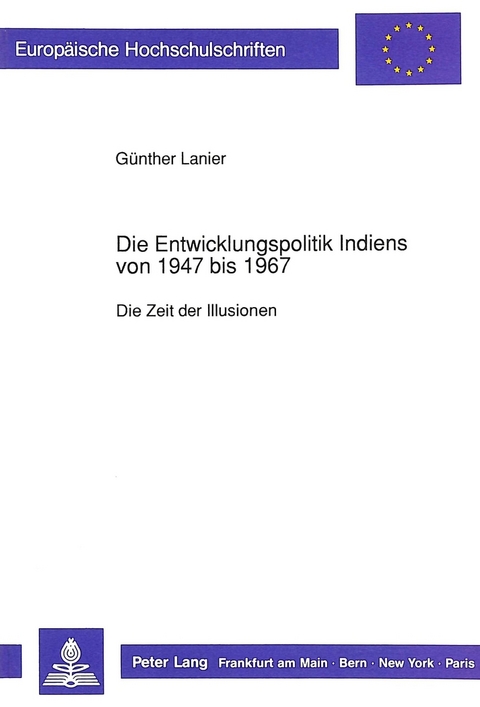 Die Entwicklungspolitik Indiens von 1947 bis 1967 - G&uuml;nther Lanier