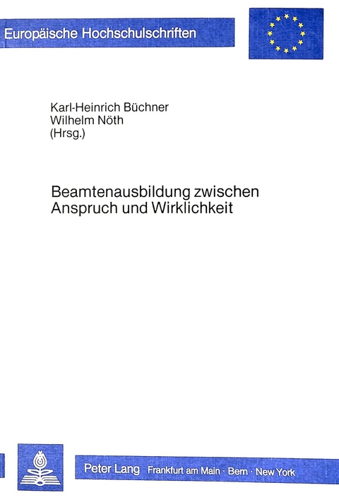 Beamtenausbildung zwischen Anspruch und Wirklichkeit - Karl-Heinrich B&uuml;chner, Wilhelm N&ouml;th