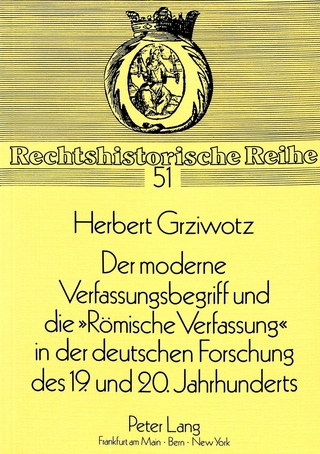 Der moderne Verfassungsbegriff und die «Römische Verfassung» in der deutschen Forschung des 19. und 20. Jahrhunderts