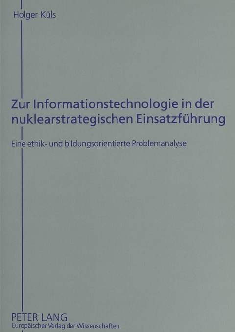 Zur Informationstechnologie in der nuklearstrategischen Einsatzf&uuml;hrung - Holger K&uuml;ls