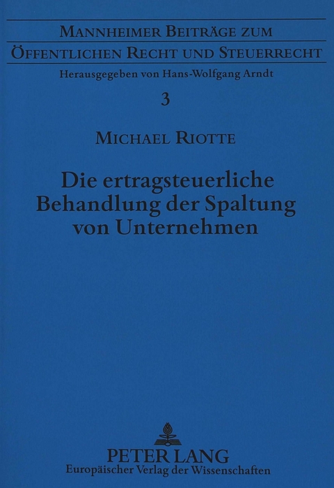 Die ertragsteuerliche Behandlung der Spaltung von Unternehmen - Michael Riotte