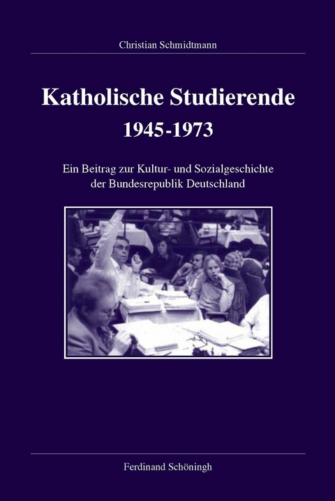 Katholische Studierende 1945-1973 - Christian Schmidtmann