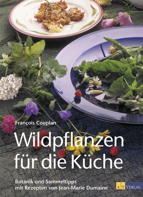 Wildpflanzen f&uuml;r die K&uuml;che - Fran&ccedil;ois Couplan, Jean-Marie Dumaine