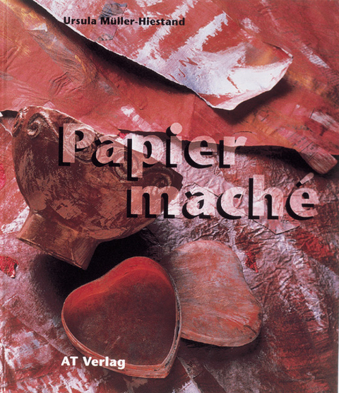 Papiermach&eacute; - Ursula M&uuml;ller-Hiestand