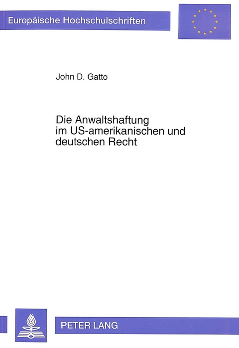 Die Anwaltshaftung im US-amerikanischen und deutschen Recht - John D. Gatto