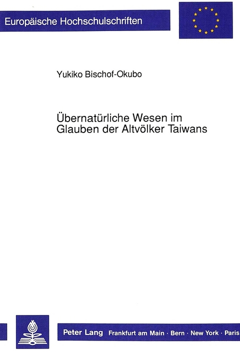 &Uuml;bernat&uuml;rliche Wesen im Glauben der Altv&ouml;lker Taiwans - Yukiko Bischof-Okubo