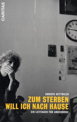 Zum Sterben will ich nach Hause - Christa Dettwiler