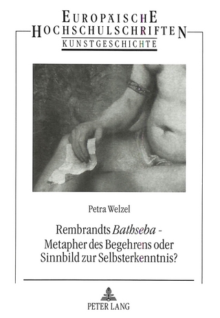 Rembrandts «Bathseba» - Metapher des Begehrens oder Sinnbild zur Selbsterkenntnis?