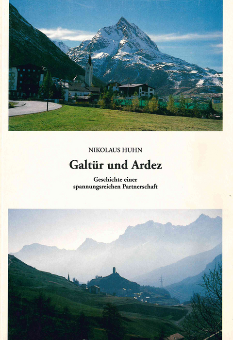 Galt&uuml;r und Ardez. Geschichte einer spannungsreichen Partnerschaft - Nikolaus Huhn
