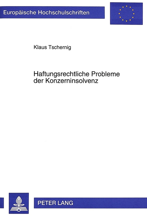 Haftungsrechtliche Probleme der Konzerninsolvenz - Klaus Tschernig