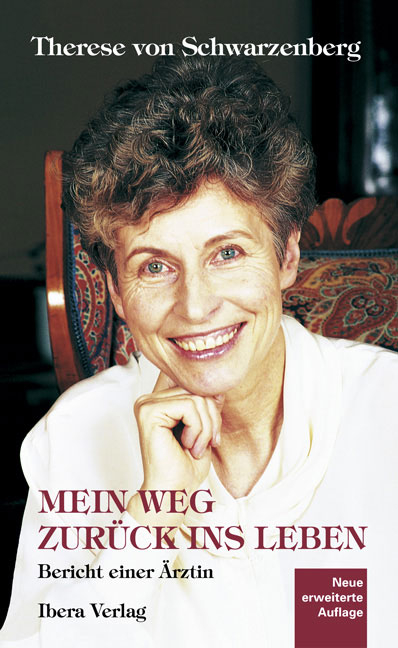 Mein Weg zur&uuml;ck ins Leben - Therese von Schwarzenberg