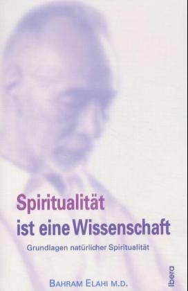 Spiritualit&auml;t ist eine Wissenschaft - Bahram Elahi