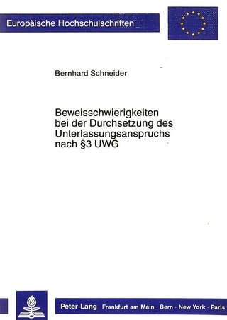 Beweisschwierigkeiten bei der Durchsetzung des Unterlassungsanspruchs nach 3 UWG