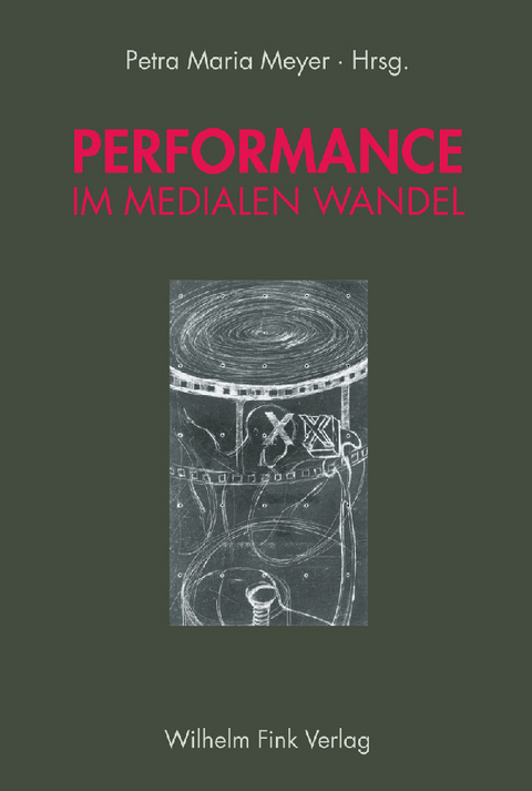 Performance im medialen Wandel - Tom Duscher, Dieter Mersch