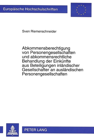 Abkommensberechtigung von Personengesellschaften und abkommensrechtliche Behandlung der Einkünfte aus Beteiligungen inländischer Gesellschafter an ausländischen Personengesellschaften