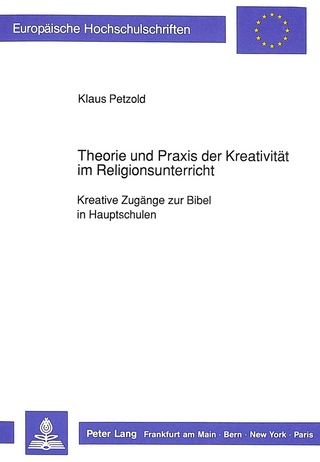 Theorie und Praxis der Kreativität im Religionsunterricht
