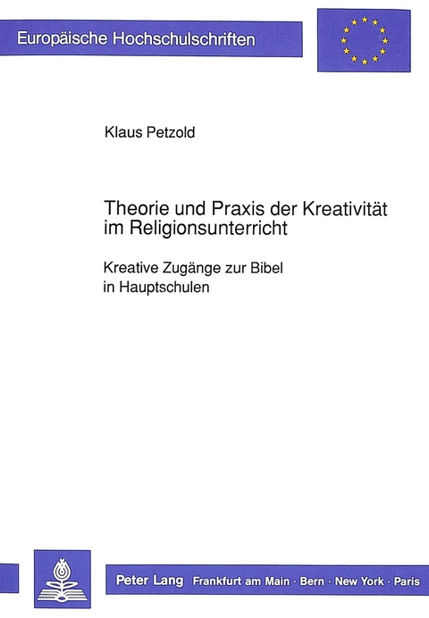 Theorie und Praxis der Kreativit&auml;t im Religionsunterricht - Klaus Petzold