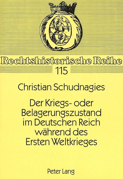 Der Kriegs- oder Belagerungszustand im Deutschen Reich w&auml;hrend des Ersten Weltkrieges - Christian Schudnagies