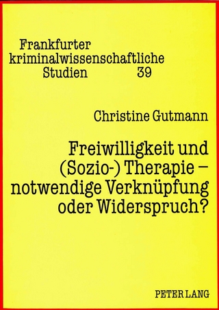 Freiwilligkeit und (Sozio-) Therapie - notwendige Verknüpfung oder Widerspruch?