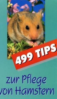 499 Tips zur Pflege von Hamstern