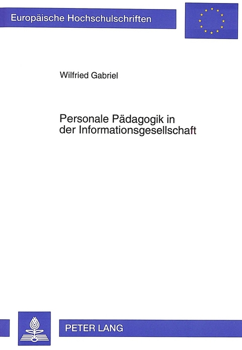 Personale P&auml;dagogik in der Informationsgesellschaft - Wilfried Gabriel