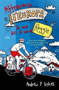 Attraverso L'europa Su Una Bici Di Nome Reggie