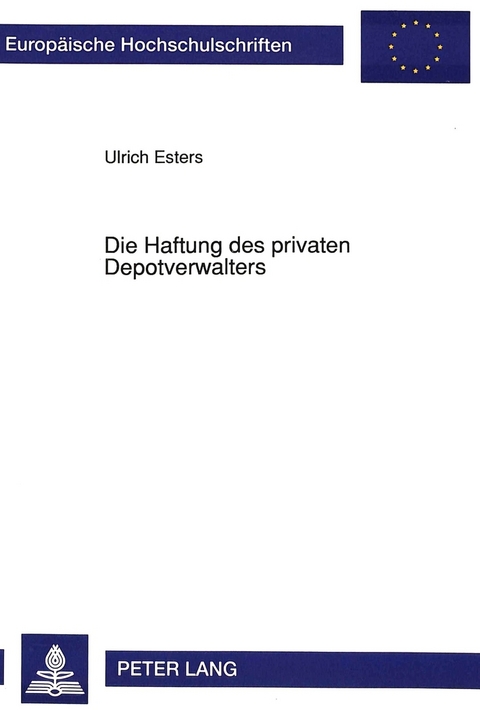 Die Haftung des privaten Depotverwalters - Ulrich Esters