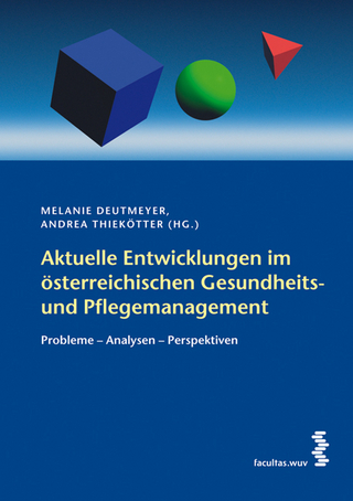 Aktuelle Entwicklungen im österreichischen Gesundheits- und Pflegemanagement