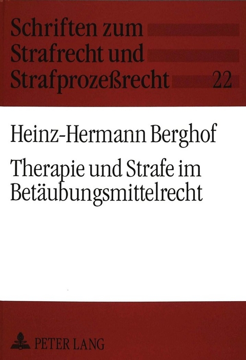 Therapie und Strafe im Bet&auml;ubungsmittelrecht - Heinz-Hermann Berghof