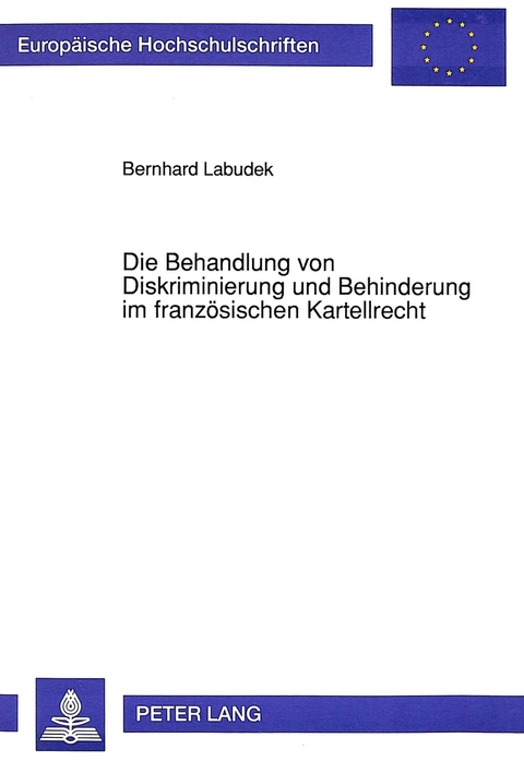 Die Behandlung von Diskriminierung und Behinderung im franz&ouml;sischen Kartellrecht - Bernhard Labudek