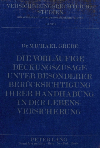 Die vorläufige Deckungszusage unter besonderer Berücksichtigung ihrer Handhabung in der Lebensversicherung