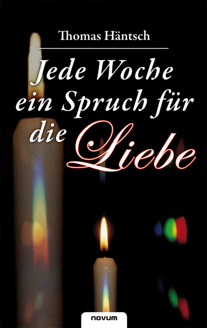Jede Woche ein Spruch f&uuml;r die Liebe - Thomas H&auml;ntsch