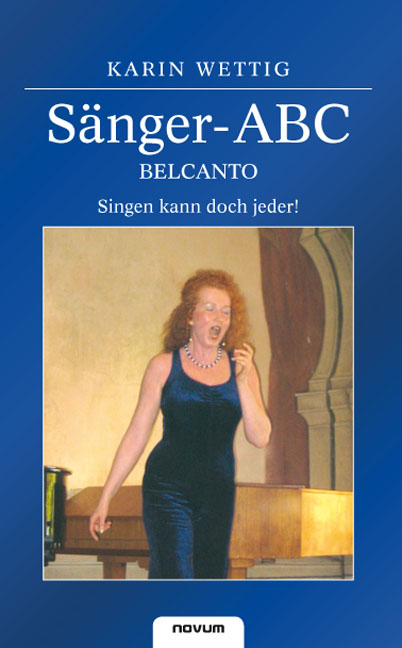 S&auml;nger-ABC &ndash; Belcanto &ndash; Singen kann doch jeder - Karin Wettig