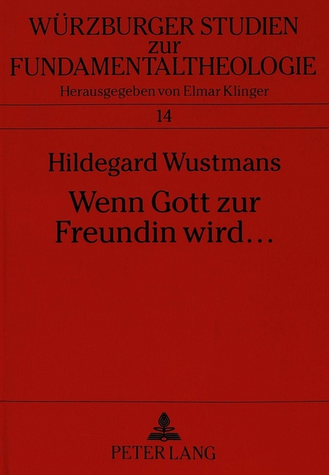 Wenn Gott zur Freundin wird ... - Hildegard Wustmans